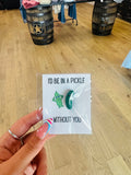 I’d be in a PICKLE without you Card